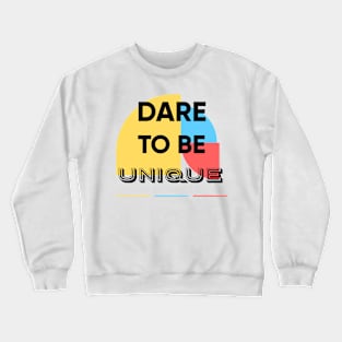 Dare to be UNIQUE Crewneck Sweatshirt